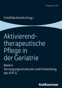 Abbildung von: Aktivierend-therapeutische Pflege in der Geriatrie - Kohlhammer