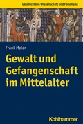 Cover: Gewalt und Gefangenschaft im Mittelalter - Kohlhammer