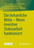 Abbildung von: Die beharrliche Mitte - Wenn investive Statusarbeit funktioniert - Springer VS