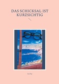 Cover: Das Schicksal ist kurzsichtig - BoD - Books on Demand