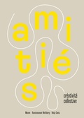 Cover: Amiti&eacute; et cr&eacute;ativit&eacute;s collectives - Hatje Cantz Verlag