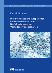 Abbildung von: Die Information im europäischen Lebensmittelrecht unter Berücksichtigung der Verhaltenswissenschaften - utzverlag GmbH