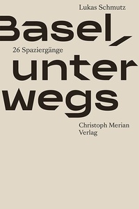 Abbildung von: Basel, unterwegs - Christoph Merian Verlag