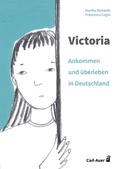 Cover: Victoria - ankommen und &uuml;berleben in Deutschland - Carl-Auer Verlag