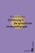 Cover: Einf&uuml;hrung in die systemische Sandspieltherapie - Carl-Auer Verlag