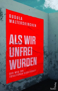 Abbildung von: Wie wir unfrei werden - Seifert Verlag