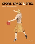 Cover: Sport, Spass und Spiel in der Sammlung W&uuml;rth - Swiridoff