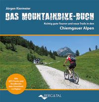 Abbildung von: Das Mountainbike-Buch Chiemgauer Alpen - Verlag Berg & Tal