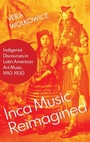 Cover: Inca Music Reimagined - Oxford University Press Inc