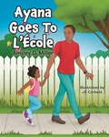 Cover: Ayana Goes To L'Ecole - FriesenPress