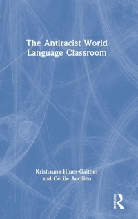 Enlarge image Cover: The Antiracist World Language Classroom - Routledge