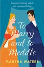 Cover: To Marry and to Meddle - Headline Eternal