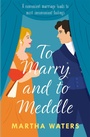 Cover: To Marry and to Meddle - Headline Eternal