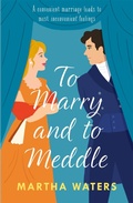 Cover: To Marry and to Meddle - Headline Eternal