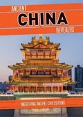 Cover: Ancient China Revealed - Cavendish Square Publishing