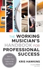 Cover: The Working Musician's Handbook for Professional Success - Rowman & Littlefield Publishers