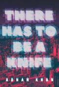 Cover: There Has to Be a Knife - Arsenal Pulp Press