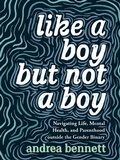 Cover: Like a Boy but Not a Boy - Arsenal Pulp Press