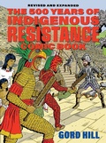 Cover: The 500 Years of Indigenous Resistance Comic Book: Revised and Expanded - Arsenal Pulp Press