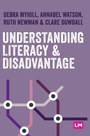 Cover: Understanding Literacy and Disadvantage - Learning Matters Ltd