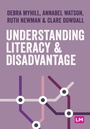 Cover: Understanding Literacy and Disadvantage - Learning Matters Ltd