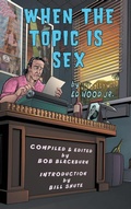 Cover: When The Topic Is Sex (hardback) - BEARMANOR MEDIA