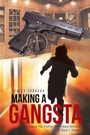 Cover: Making a Gangsta - Page Publishing, Inc.