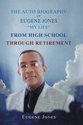 Cover: The Auto Biography of Eugene Jones "My Life" From High School Through Retirement - Page Publishing, Inc.
