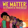 Cover: We Matter: Six Students & Their Protest - Bookbaby