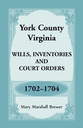 Cover: York County, Virginia Wills, Inventories and Court Orders, 1702-1704 - Heritage Books
