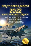 Cover: Space Opera Digest 2022: Have Ship Will Travel - Space Opera Digest