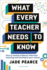 Enlarge image Cover: What Every Teacher Needs to Know - Bloomsbury Education