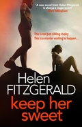 Cover: Keep Her Sweet: The tense, shocking, wickedly funny new psychological thriller from the author of The Cry - ORENDA BOOKS
