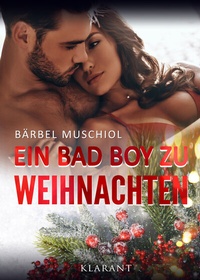 Abbildung von: Ein Bad Boy zu Weihnachten. Weihnachtsroman - Klarant