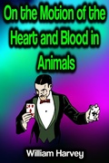 Cover: On the Motion of the Heart and Blood in Animals - Phoemixx Classics Ebooks