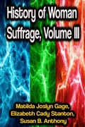 Cover: History of Woman Suffrage, Volume III - Phoemixx Classics Ebooks