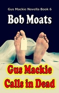 Cover: Gus Mackie Calls in Dead (Gus Mackie Novella series, #6) - Gus Mackie Novella series