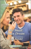 Cover: His Small Town Dream - Harlequin Heartwarming Larger Print