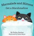 Cover: Marmalade and Mittens Get a Marshmallow - Kathleen Sautter