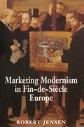 Cover: Marketing Modernism in Fin-de-Si&egrave;cle Europe - Princeton University Press