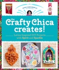 Cover: The Crafty Chica Creates! - Quarry Books