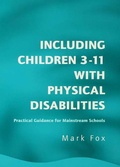 Cover: Including Children 3-11 With Physical Disabilities - David Fulton Publishers Ltd