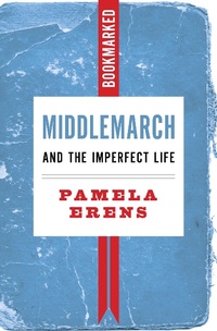 Abbildung von: Middlemarch and the Imperfect Life: Bookmarked - Ig Publishing