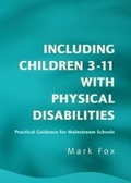Cover: Including Children 3-11 With Physical Disabilities - David Fulton Publishers Ltd
