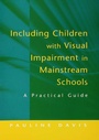 Cover: Including Children with Visual Impairment in Mainstream Schools - David Fulton Publishers Ltd