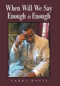 Cover: When Will We Say Enough Is Enough - Xlibris Us