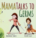 Cover: Mama Talks to Germs - Amanda Jones