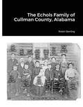 Cover: The Echols Family of Cullman County, Alabama. - Lulu.com