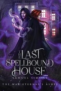 Cover: The Last Spellbound House - Eternity River Publishing