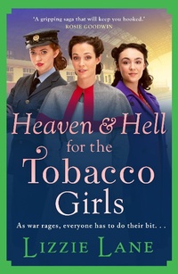 Abbildung von: Heaven and Hell for the Tobacco Girls - Boldwood Books Ltd